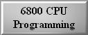6800 CPU Programming